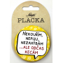Nekupto Placka Nefajčím, nepijem, nezahýbám...ale občas kecám 5,5 cm