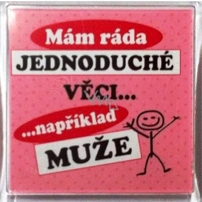 Nekupto Veselé magnetky Mám rada jednoduché veci napríklad muža 6 x 6 cm