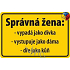 Nekupto Humorná ceduľka Správna žena 15x10 cm 1 kus