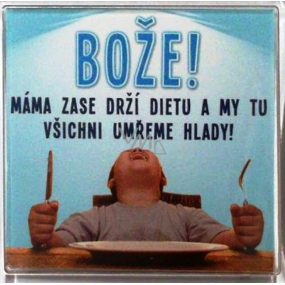 Nekupto Veselé magnetky Bože! Mama zase drží diétu a my tu všetci umrieme od hladu 6 x 6 cm