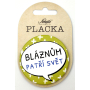 Nekupto Odznak Bláznom patrí svet 5,5 cm