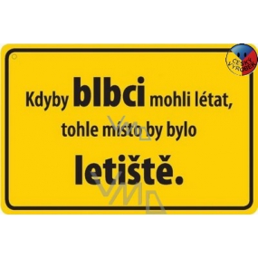 Nekupto Humorná ceduľka Keby blbci mohli lietať 15x10 cm 1 kus