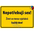 Nekupto Humorná ceduľka Nepotrebujem sex! 15x10 cm 1 kus
