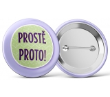 Nekupto Odznak Proste preto 5,5 cm