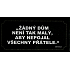 Albi Vtipný nápis Žiadny dom nie je taký malý, aby sa doň nezmestili všetci priatelia 20 x 10 cm