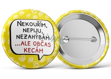 Nekupto Placka Nefajčím, nepijem, nezahýbám...ale občas kecám 5,5 cm