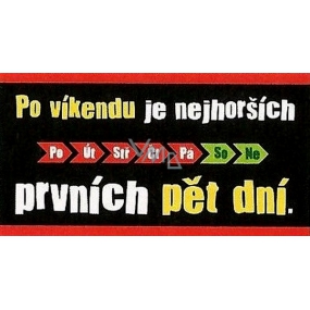 Nekupto Darčeky s humorom Ceduľka plechová Po víkende je najhorších 23 x 12 cm