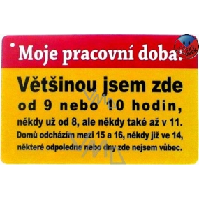 Nekupto Humorná ceduľka Moje pracovná doba 15x10 cm 1 kus