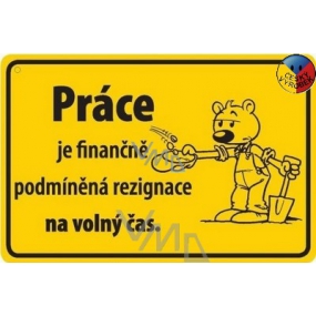 Nekupto Humorná ceduľka Práca je finančne 15x10 cm 1 kus
