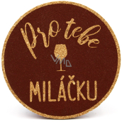 Nekupto Korkový podtácek Pre teba miláčik 10 cm