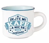 Hrnček Albi Espresso - Daj mi kávu a nič sa ti nestane 45 ml